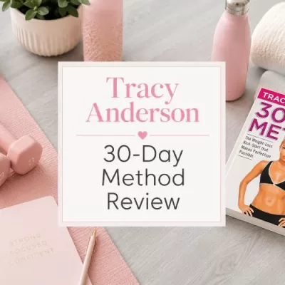 Tracy Anderson’s 30-Day Method Review: My Original Progress Notes and Final Thoughts