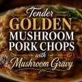 Featured image for tender golden mushroom pork chops with mushroom gravy served with mashed potatoes and green beans.