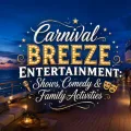 Evening cruise deck with decorative Carnival Breeze entertainment title text centered over the ocean scene.