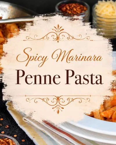 Spicy marinara penne pasta with Parmesan cheese, red pepper flakes, garlic, and a decorative recipe title graphic.
