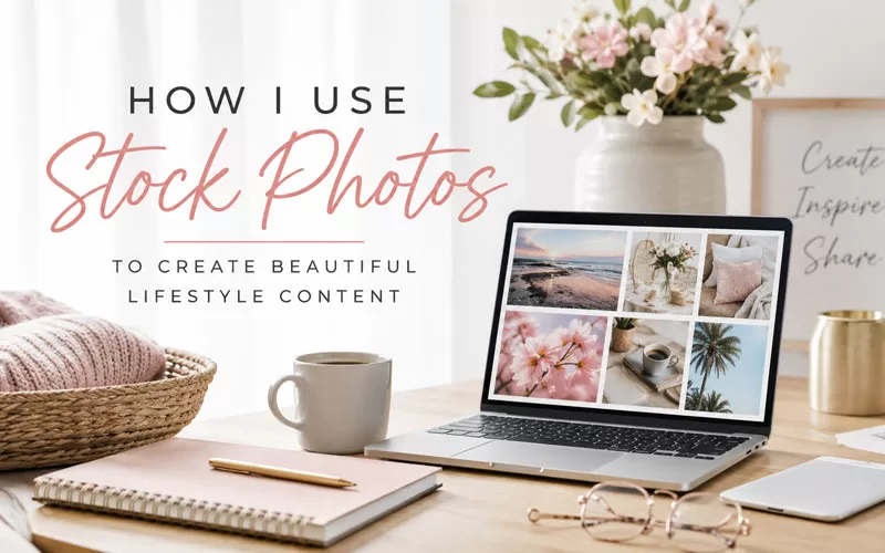 Styled desktop workspace with laptop displaying lifestyle stock photos and text reading “How I Use Stock Photos to Create Beautiful Lifestyle Content”
