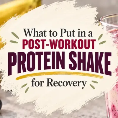 What to Put in a Post-Workout Protein Shake for Recovery