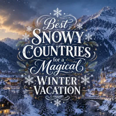 Best Snowy Countries for a Magical Winter Vacation
