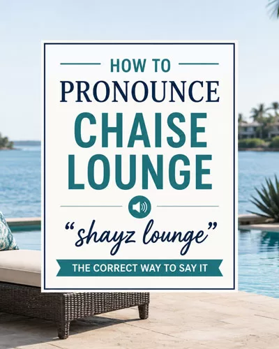 Poolside chaise lounge featured image with centered graphic showing the correct pronunciation of chaise lounge as “shayz lounge”
