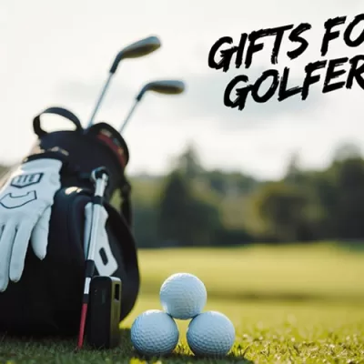 Gifts for Golfers: A Guide to the Perfect Gift For Your Golfer