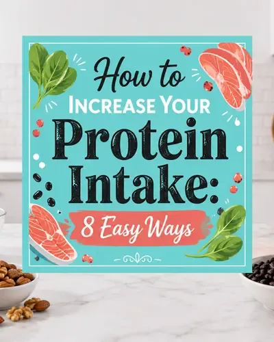 Protein-rich foods surrounding the title How to Increase Your Protein Intake: 8 Easy Ways.