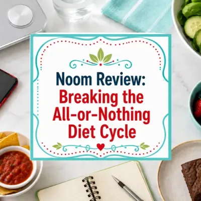 Noom Review: Breaking the All-or-Nothing Diet Cycle