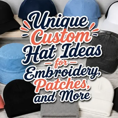 Unique Custom Hat Ideas for Embroidery, Patches, and More