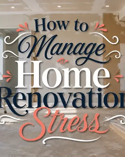 Decorative title reading How to Manage Home Renovation Stress.