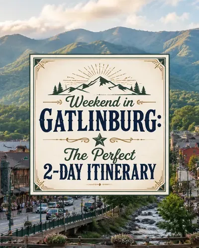 Downtown Gatlinburg surrounded by the Great Smoky Mountains with the title Weekend in Gatlinburg: The Perfect 2-Day Itinerary.