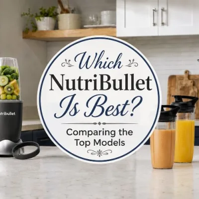 Which NutriBullet Is Best? Comparing the Top Models