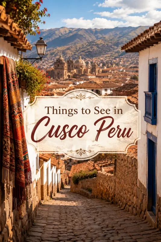Vertical travel image with decorative Things to See in Cusco Peru text over an Andean city street, rooftops, mountains, and woven textile details.