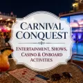 Cruise ship pool deck at night with decorative title text for Carnival Conquest entertainment, shows, casino, and onboard activities.
