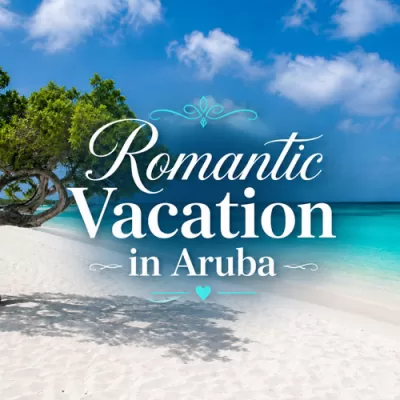 7 Dreamy Spots for a Romantic Vacation on the Island of Aruba