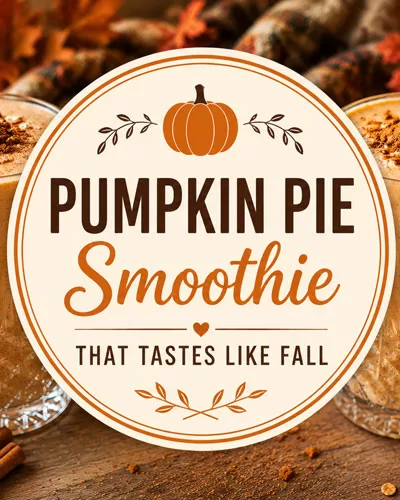 Pumpkin pie smoothie feature image with two creamy fall smoothies, pumpkins, cinnamon, and a centered graphic that reads Pumpkin Pie Smoothie That Tastes Like Fall.