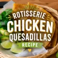 Featured image for rotisserie chicken quesadillas recipe with crispy cheesy quesadillas, avocado slices, lime wedges, and bold recipe title overlay.