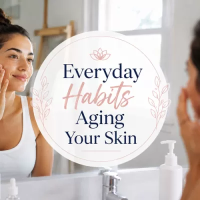Everyday Habits You May Not Realize Are Aging Your Skin