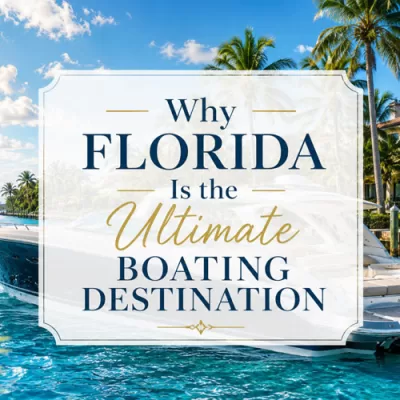 Why Florida Is the Ultimate Boating Destination