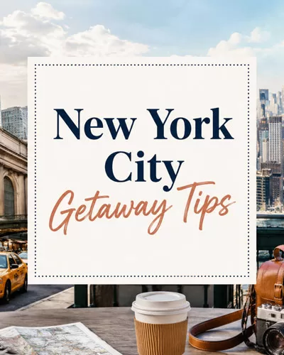 New York City getaway tips graphic with Manhattan travel elements, city skyline, coffee, walking shoes, and subway-inspired details.