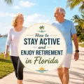 Older couple walking along a sunny Florida waterfront path with a centered graphic title about staying active and enjoying retirement in Florida.