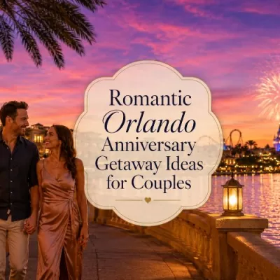 Romantic Orlando Anniversary Getaway Ideas for Couples