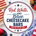 Featured image for red, white, and blue cheesecake bars with patriotic title graphic, fresh berries, and American flag decor.