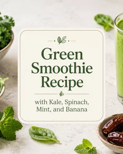 Featured image for a green smoothie recipe with a centered text graphic, surrounded by kale, spinach, mint, banana, dates, and a glass of green smoothie.