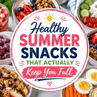 Healthy Summer Snacks That Actually Keep You Full