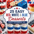 A festive collection of red white and blue desserts including cupcakes, trifles, popsicles, cookies, and patriotic summer treats for Memorial Day celebrations