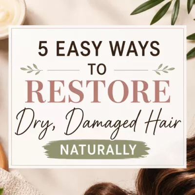 5 Easy Ways to Restore Dry, Damaged Hair Naturally