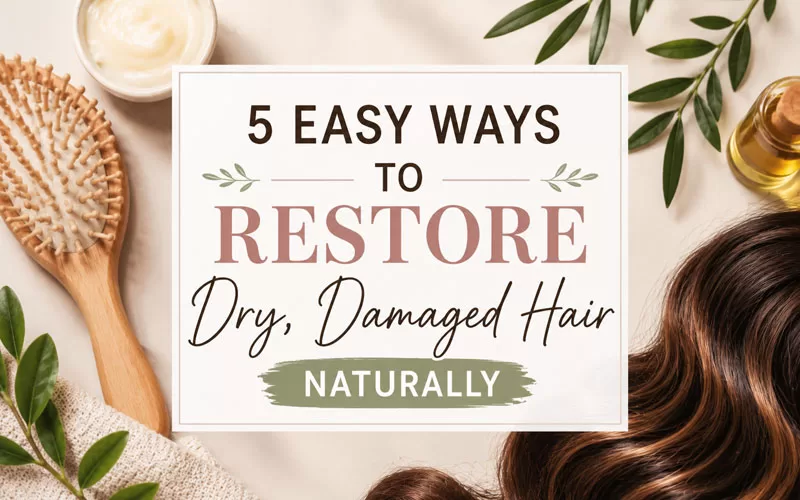 Graphic featuring healthy shiny brunette hair with text reading “5 Easy Ways to Restore Dry, Damaged Hair Naturally” surrounded by natural hair care elements and a wooden hairbrush.