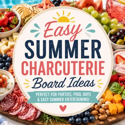 Easy Summer Charcuterie Board Ideas for Every Occasion