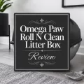 Omega Paw Roll N Clean Litter Box Review title graphic over a modern litter box photo.