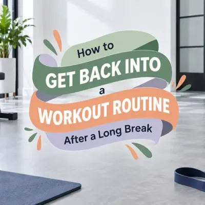 How to Get Back Into a Workout Routine After a Long Break
