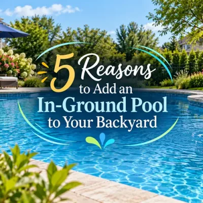 5 Reasons to Add an In-Ground Pool to Your Backyard